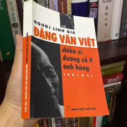 NGƯỜI LÍNH GIÀ ĐẶNG VĂN VIỆT, CHIẾN SĨ ĐƯỜNG SỐ 4 ANH HÙNG (HỒI ỨC), Bản có chữ ký tác giả 689500