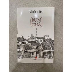 Bún Chả- Tập truyện ngắn- Tác giả Ninh Kiều- Sách mới 98%