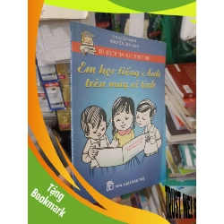 (TẶNG BOOKMARK) Em học tiếng Anh trên máy vi tính - Nguyễn Hạnh 2002 mới 80% Sách tự học tiếng Anh RBK2702