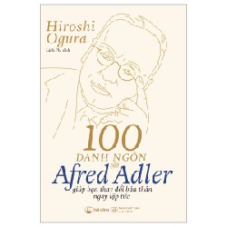 100 Danh Ngôn Của Alfred Adler Giúp Bạn Thay Đổi Bản Thân Ngay Lập Tức - Hiroshi Ogura 117924