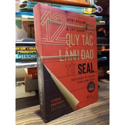 12 quy tắc lãnh đạo từ Seal - Jocko Willink & Leif Babin