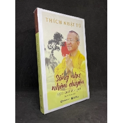(TẶNG BOOKMARK) Sống Như Nhân Duyên Nghệ Thuật Nhìn Người - Thích Nhất Từ new 100% RBK.ASB1205