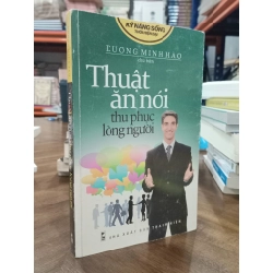 Thuật ăn nói thu phục lòng người - Dương Minh Hào