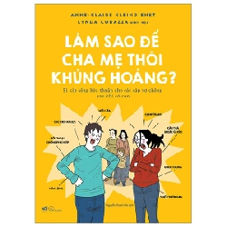 Làm sao để cha mẹ thôi khủng hoảng - Anne - Claire Kleindienst , Lynda Corazza minh họa 2023 New 100% HCM.PO