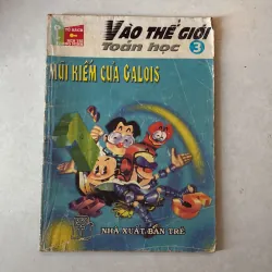 Vào thế giới toán học 3: mũi kiếm của Galois (Truyện 9x)