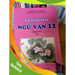 (TẶNG BOOKMARK) Giới Thiệu Giáo Án Ngữ Văn 12 (Nâng Cao, Tập 1) - Nguyễn Hải Châu, Nguyễn Khắc Đàm, Nguyễn Lê Huân 2008 Tham khảo - luyện thi RBK-AK1T4