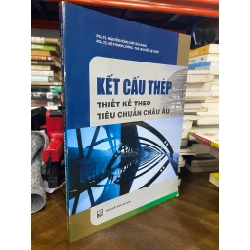 Kết cấu thép : thiết kế theo tiêu chuẩn của Châu Âu - PGS. TS. Nguyễn Hồng Sơn