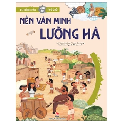 Du Hành Vào Lịch Sử Thế Giới - Nền Văn Minh Lưỡng Hà - Yeounhee Lee, Gaae Jung (Mới 100%) Kiến thức bách khoa, NXB Kim Đồng - SÁCH ĐẠI HỌC