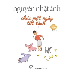 Chúc một ngày tốt lành - Nguyễn Nhật Ánh - Nguyễn Nhật Ánh - 2023 - Đông Tây Rebooks.vn