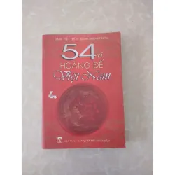 Sách: 54 vị hoàng đế Việt Nam Tác giả: Đặng Việt Thuỷ - Đặng Thành Trung 929296