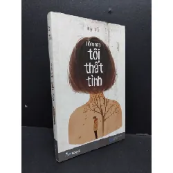 [Sách Cũ SCGR] Hôm nay tôi thất tình mới 70% ố bẩn 2019 HCM1008 Hạ Vũ VĂN HỌC