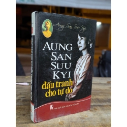 AUNG SAN SUU KYI ĐẤU TRANH TỰ DO - NGƯỜI DỊCH HUỲNH VĂN THANH