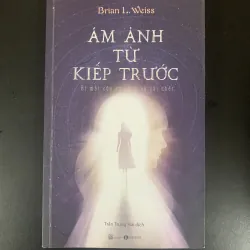 (Sách cũ) Ám ảnh từ kiếp trước - Brian L. Weiss - Trần Trung Hải dịch 