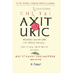 Chỉ Tại Axit Uric Bác sĩ David Perlmutter - Huy Hoàng Book SỨC KHỎE - THỂ THAO Blogmeo 27525