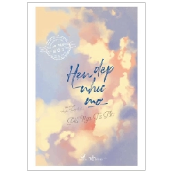 Hẹn Đẹp Như Mơ (Tái Bản 2019) - Phỉ Ngã Tư Tồn ASB.PO Oreka Blogmeo 230225