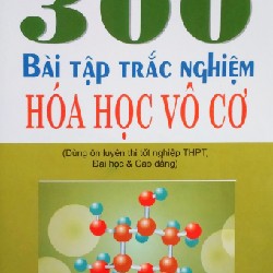 300 Bài Tập Trắc Nghiệm Hóa Học Vô Cơ Xưa 8095