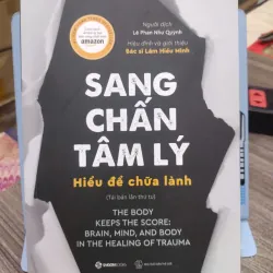 Sách: Sang chấn tâm lý – Hiểu để chữa lành - Bessel Van Der Kolk, M.D (A2)