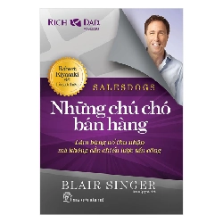 Những chú chó bán hàng - Làm bùng nổ thu nhập mà không cần chiến lược tấn công - Blair Singer 2023 New 100% HCM.PO 47898