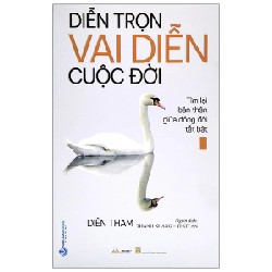 Diễn Trọn Vai Diễn Cuộc Đời - Tìm Lại Bản Thân Giữa Dòng Đời Tất Bật - Diên Tham 184315