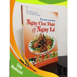 (TẶNG BOOKMARK) Các Món Ăn Tự Chọn Ngày Chủ Nhật & Ngày Lễ (2007) - Triệu Thị Chơi, Nguyễn Thị Phụng Mới 90% (có chữ ký) RBK.ASB2203