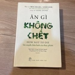 Ăn gì không chết - Michael Greger