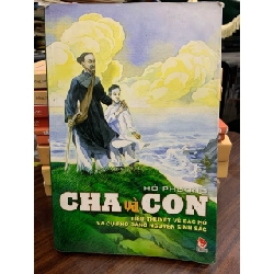 Cha và Con tiểu thuyết về Bác Hồ và cụ Phó Bảng Nguyễn Sinh Sắc- Hồ Phương 730913