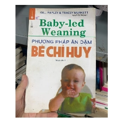 Sách Phương pháp ăn dặm bé chỉ huy - Gill Rapley và Tracey Murkett (Kiến thức - kỹ năng cho con) TKB