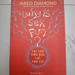 Tại sao tình dục lại thú vị? - Jared Diamond - Khoa học/Sinh học tiến hóa
