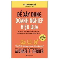 Để Xây Dựng Doanh Nghiệp Hiệu Quả - Michael E. Gerber ASB.PO Oreka-Blogmeo120125