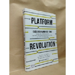 Cuộc Cách Mạng Nền Tảng - Platforn Revolution - Geoffrey G.Parker, Marshallb W.Van Alstyne, Sangeet Paul Choudary