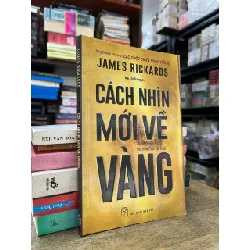 Cách nhìn mới về vàng - James Rickards