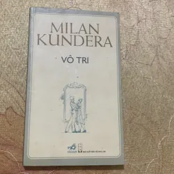  COMBO MILAN KUNDERA: ĐỜI NHẸ KHÔN KHAM & VÔ TRI 753069