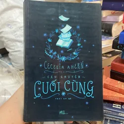 (Tiểu thuyết lãng mạn) - Câu chuyện cuối cùng - Cecelia Ahern