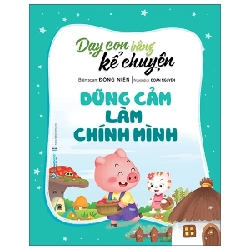 Dạy Con Bằng Kể Chuyện - Dũng Cảm Là Chính Mình - Đồng Niên