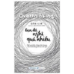 Đọc sách cùng PK - Sách Bạn đã nghĩ quá nhiều mới 100%  Đàn Kim - Văn Lang Book 254046