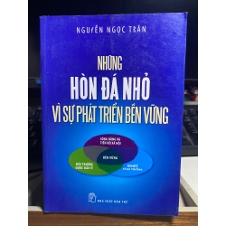 Những hòn đá nhỏ vì sự phát triển bền vững -Sách mới 90% -2011 -Nguyễn Ngọc Trân [2001]