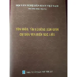 [Sách Cũ SCGR] Tôn giáo tín ngưỡng dân gian cư dân ven biển Bạc Liêu TÂM LINH - TÔN GIÁO - THIỀN ANTQ0810