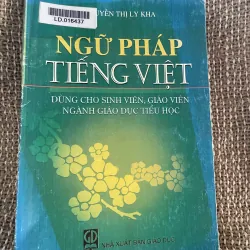 Ngữ pháp tiếng Việt DÙNG CHO SINH VIÊN, GIÁO VIÊN NGÀNH GIÁO DỤC TIẾU HỌC; Ng thị Ly Kha 