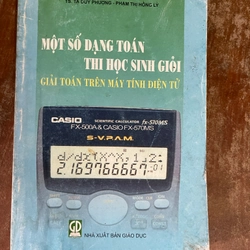 MỘT SỐ DẠNG TOÁN THI HỌC SINH GIỎI TRÊN MÁY TÍNH ĐIỆN TỬ