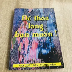 ĐỂ THOẢ LÒNG BẠN MUỐN