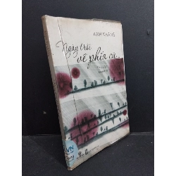 Ngày trôi về phía cũ... mới 70% ố mốc nhẹ gấp bìa 2012 HCM2811 Anh Khang VĂN HỌC Rebooks.vn