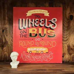 The Wheels on the Bus Go Round and Round And Other Action Nursery Rhymes
