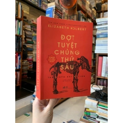 ĐỢT TUYỆT CHỦNG THỨ SÁU - Elizabeth Kolbert