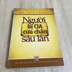 NGƯỜI BỊ CIA CƯA CHÂN SÁU LẦN