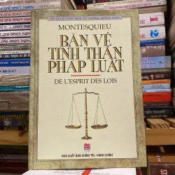 BÀN VỀ TINH THẦN PHÁP LUẬT,MONTESQUIEU, bản bìa cứng (xb 2013)