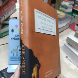 Sách: Michelangelo: Sáu kiệt tác cuộc đời - TG: Miles J. Unger (B2) 756637