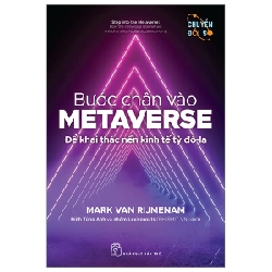 Bước Chân Vào Metaverse - Để Khai Thác Nền Kinh Tế Tỷ Đôla - Mark Van Rijmenam