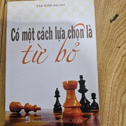 Có một cách lựa chọn là từ bỏ