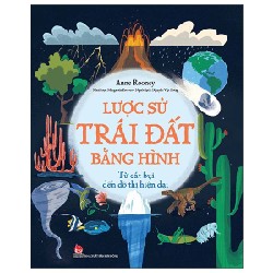 Lược Sử Trái Đất Bằng Hình - Từ Cát Bụi Đến Đô Thị Hiện Đại - Anne Rooney, Margarida Esteves 185492