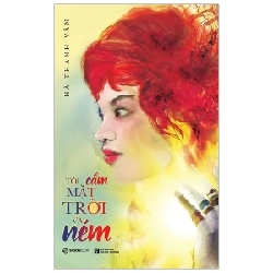 Tôi Cầm Mặt Trời Và Ném - Hà Thanh Vân 296537